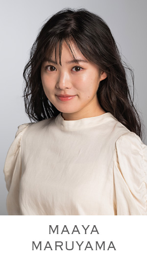 丸山 真亜弥 MAAYA MARUYAMA